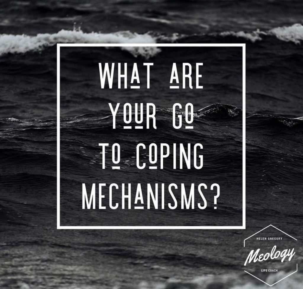 What are your go-to coping mechanisms?