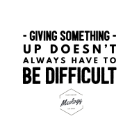Giving something up doesn’t always have to be difficult